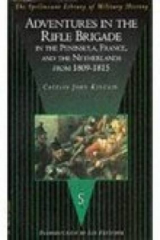 Adventures in the Rifle Brigade, in the Peninsula, France and the Netherlands from 1809-1815