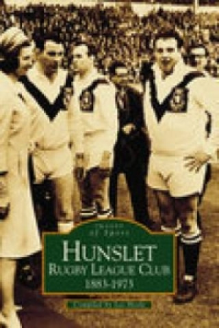 Hunslet Rugby League Football Club 1883-1973: Images of Sport
