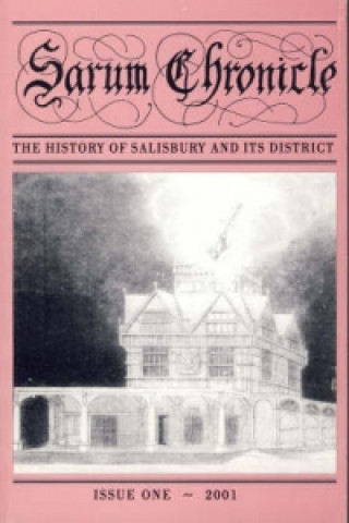 Sarum Chronicle: the History of Salisbury and Its District