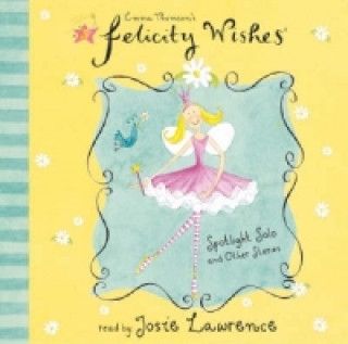 Felicity Wishes: Spotlight Solo and Other Stories