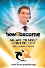 How2Become an Air Traffic Controller: The Insider's Guide