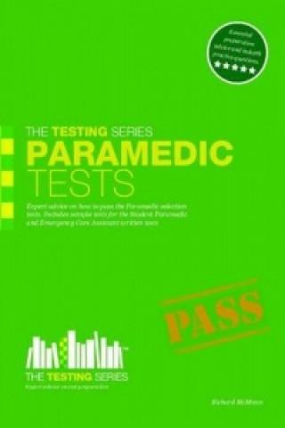 Paramedic Tests: Practice Tests for the Paramedic and Emergency Care Assistant Selection Process