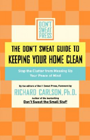 Don't Sweat Guide to Keeping Your Home Clean