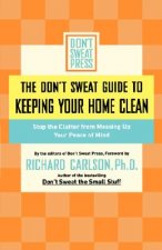 Don't Sweat Guide to Keeping Your Home Clean