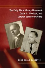 Early Black History Movement, Carter G. Woodson, and Lorenzo Johnston Greene