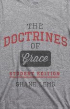 Doctrines of Grace Student Edition, The