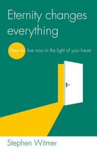 Eternity changes everything