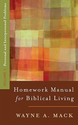 Homework Manual for Biblical Living: Personal and Interpersonal Problems