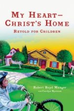 My Heart--Christ`s Home Retold for Children