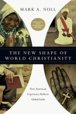 New Shape of World Christianity - How American Experience Reflects Global Faith
