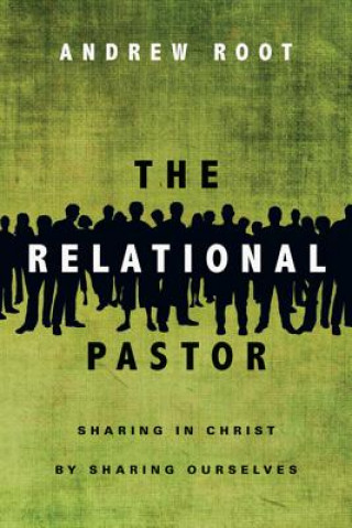 Relational Pastor - Sharing in Christ by Sharing Ourselves