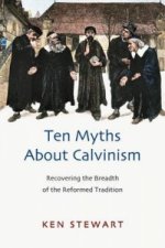 Ten myths about Calvinism