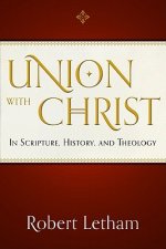 UNION WITH CHRIST IN SCRIPTURE HISTORY &