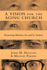 Vision for the Aging Church - Renewing Ministry for and by Seniors