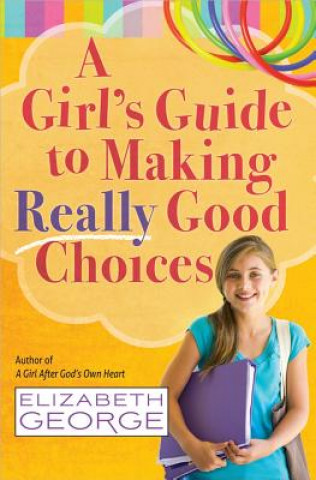 Girl's Guide to Making Really Good Choices