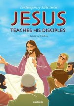 JESUS TEACHES HIS DISCIPLES