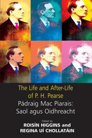 Life and After-Life of P.H. Pearse