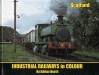 Industrial Railways in Colour - Scotland
