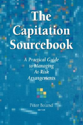 Capitation Sourcebook: A Practical Guide to MA Managing at-Risk Arrangements