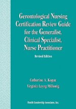 Gerontological Nursing Certification Review Guide for the Generalist, Clinical Specialist, Nurse Practitioner