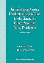 Gerontological Nursing Certification Review Guide for the Generalist, Clinical Specialist, Nurse Practitioner