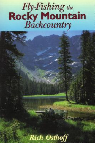 Fly-Fishing the Rocky Mountain Backcountry