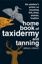 Home Book of Taxidermy and Tanning