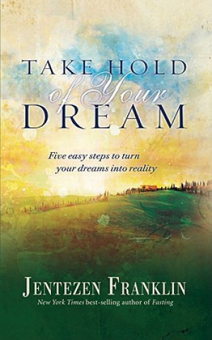 Take Hold Of Your Dream