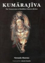 Kumarajiva: The Transcreator Of Buddhist Chinese Diction