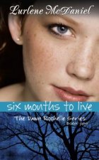 FIC SIX MONTHS TO LIVE