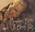 Mummies, Bones And Body Parts