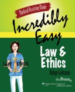 Medical Assisting Made Incredibly Easy: Law and Ethics