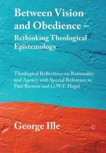 Between Vision and Obedience. Rethinking Theological Epistemology