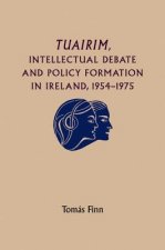 Tuairim, Intellectual Debate and Policy Formulation: Rethinking Ireland, 1954-75