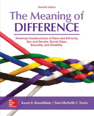 Meaning of Difference: American Constructions of Race and Ethnicity, Sex and Gender, Social Class, Sexuality, and Disability