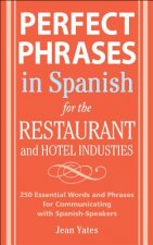 Perfect Phrases in Spanish for the Hotel and Restaurant Industries