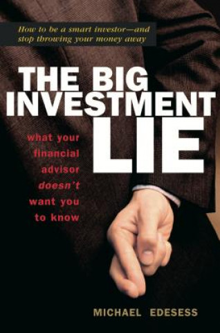 Big Investment Lie: What Your Financial Advisor Doesnt Want You to Know
