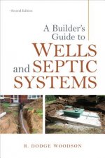 Builder's Guide to Wells and Septic Systems, Second Edition