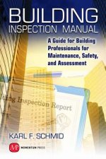 Building Inspection Manual: A Guide for Building Professionals for Maintenance, Safety, and Assessment