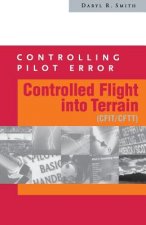 Controlling Pilot Error: Controlled Flight into Terrain (CFIT/CFTT)