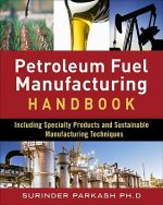 Petroleum Fuels Manufacturing Handbook: including Specialty Products and Sustainable Manufacturing Techniques