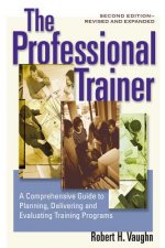 Professional Trainer; a Comprehensive guide to Planning, and Evaluating Training Programs