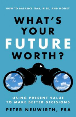 What's Your Future Worth? Using Present Value to Make Better Decisions