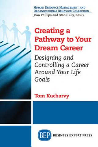 Designing and Controlling Your Own Career in the 21st Century: Building a Rewarding Career Around Your Own Life Goals