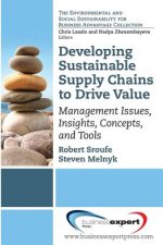 Developing Sustainable Supply Chains to Drive Value: Management Issues, Insights, Concepts, and Tools