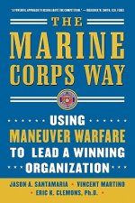 Marine Corps Way: Using Maneuver Warfare to Lead a Winning Organization