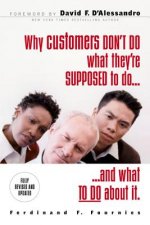 Why Customers Don't Do What They're Supposed To and What To Do About It