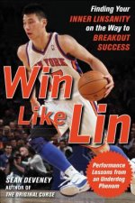 Win Like Lin: Finding Your Inner Linsanity on the Way to Breakout Success