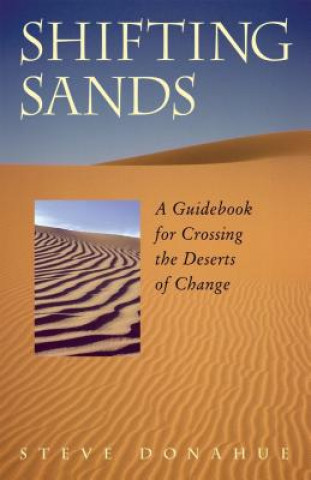 Shifting Sands - A Guidebook for Crossing the Deserts of Change