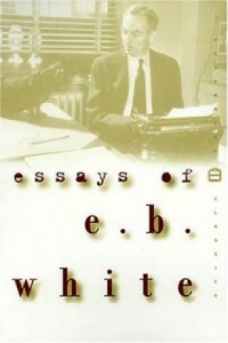 Essays of E B White